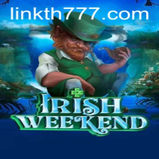 Exploring the Enchanting World of IrishWeekend: An Exciting Journey with TH777