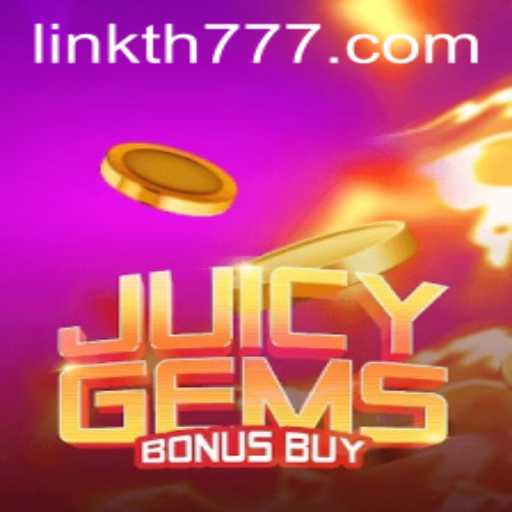 Explore the Thrills of JuicyGemsBonusBuy with TH777