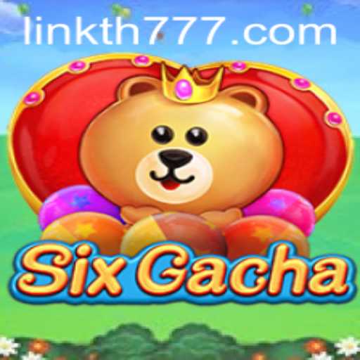 Unveiling 'SixGacha': The Thrilling Adventure with TH777